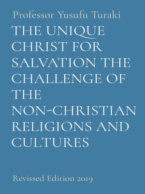 cover image of THE UNIQUE CHRIST FOR SALVATION THE CHALLENGE OF THE NON-CHRISTIAN RELIGIONS AND CULTURES